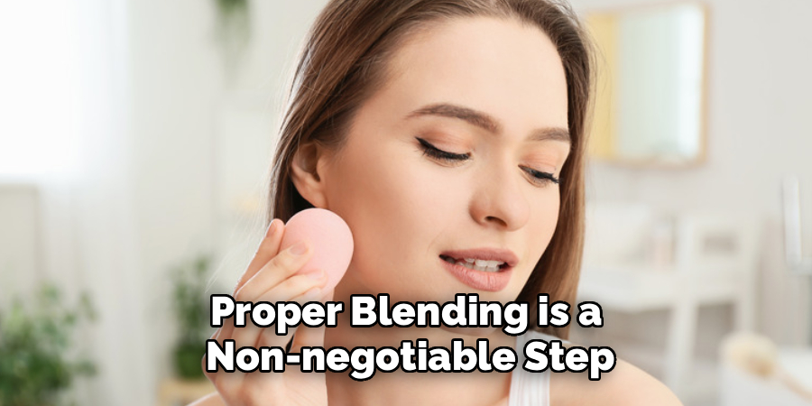 Proper Blending is a
 Non-negotiable Step