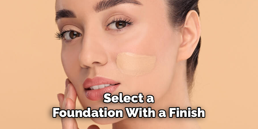 Select a Foundation With a Finish