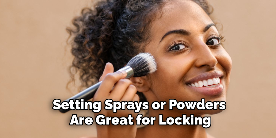 Setting Sprays or Powders
 Are Great for Locking