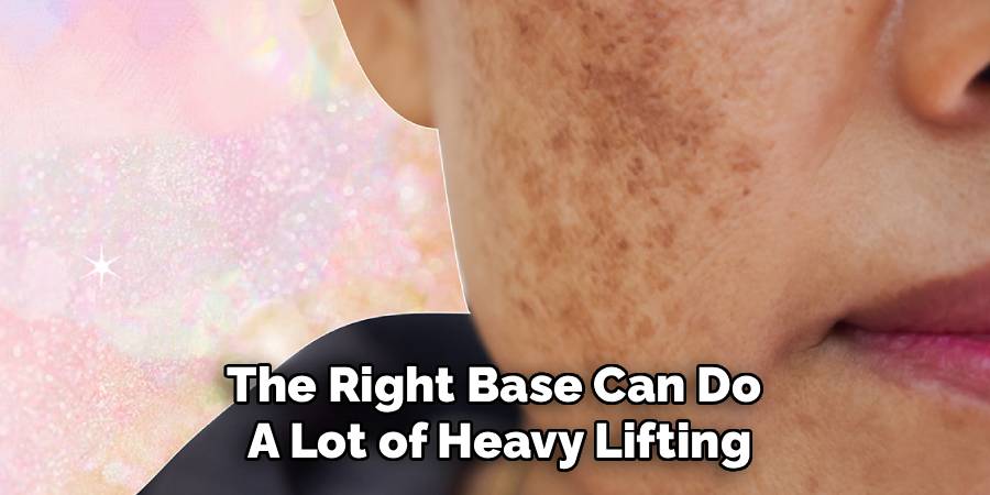The Right Base Can Do 
A Lot of Heavy Lifting