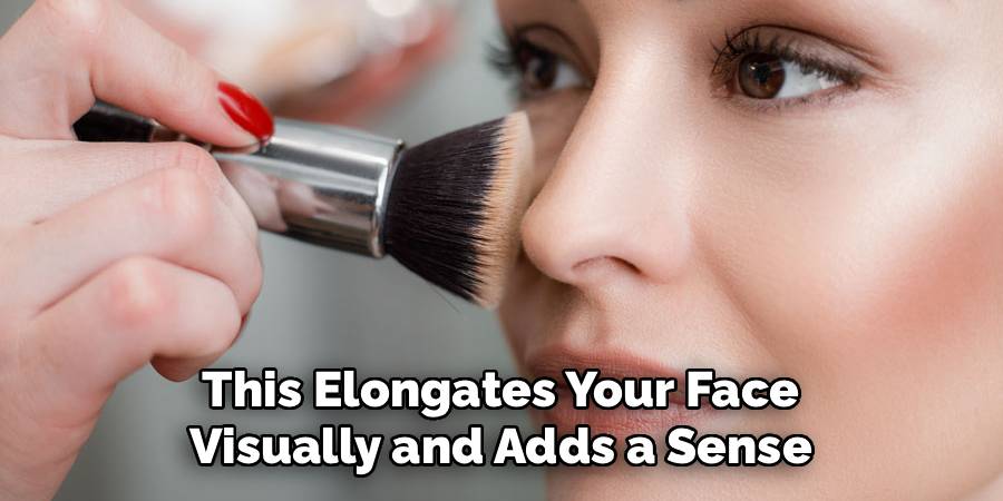 This Elongates Your Face
Visually and Adds a Sense