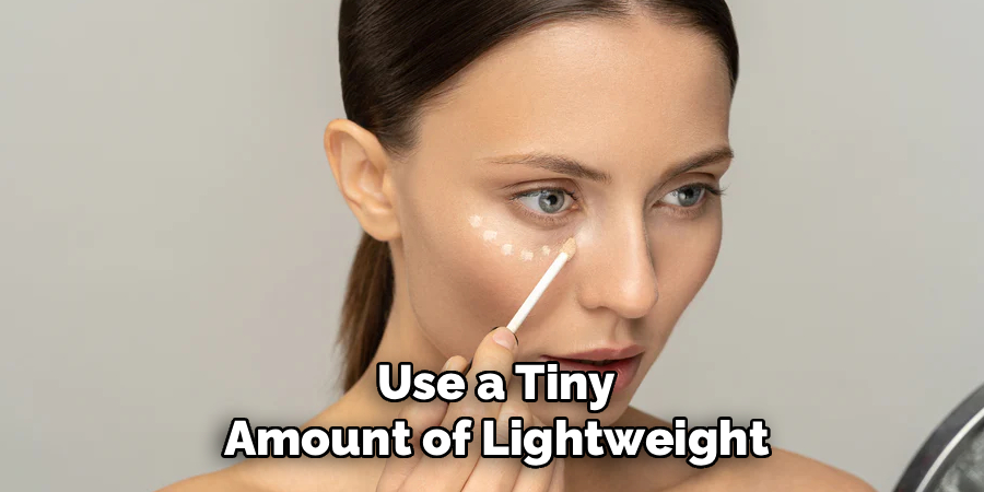Use a Tiny Amount of Lightweight