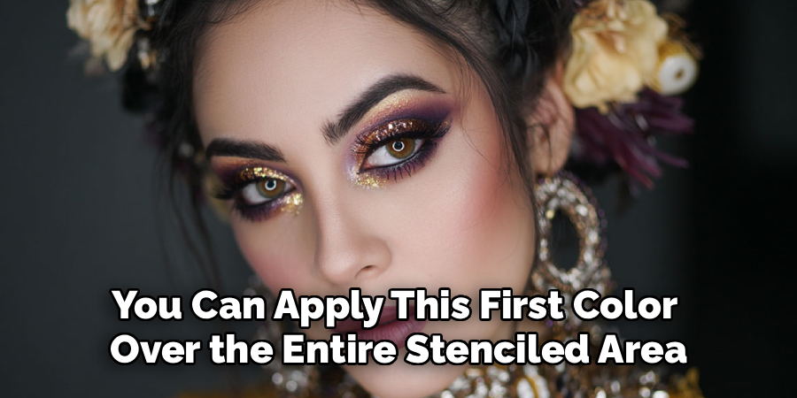 You Can Apply This First Color 
Over the Entire Stenciled Area