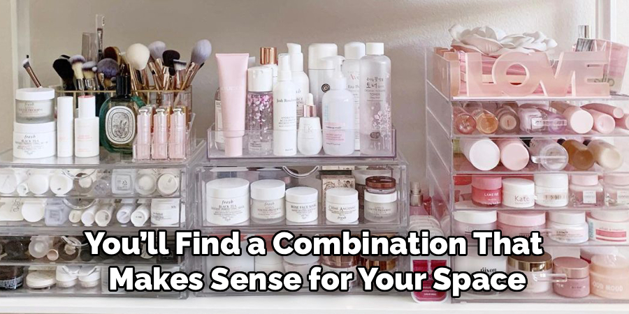 You’ll Find a Combination That
 Makes Sense for Your Space