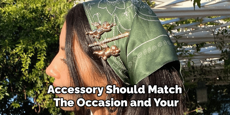 Accessory Should Match The Occasion and Your