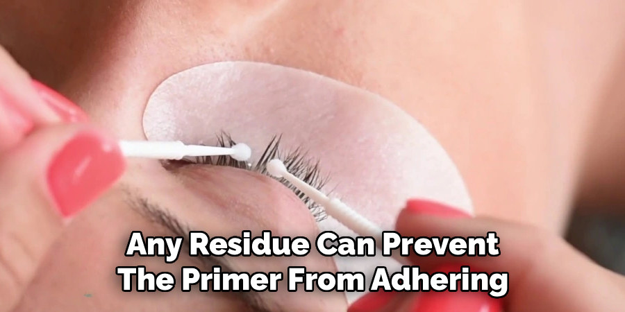 Any Residue Can Prevent
The Primer From Adhering