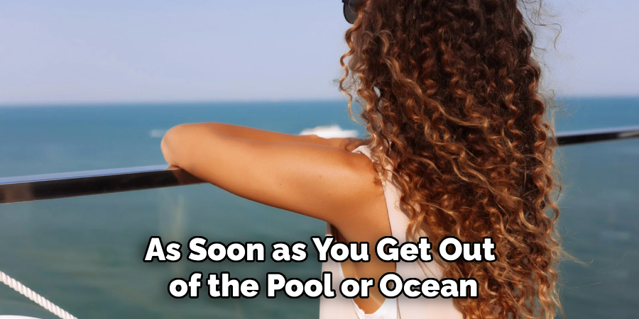 As Soon as You Get Out
 of the Pool or Ocean