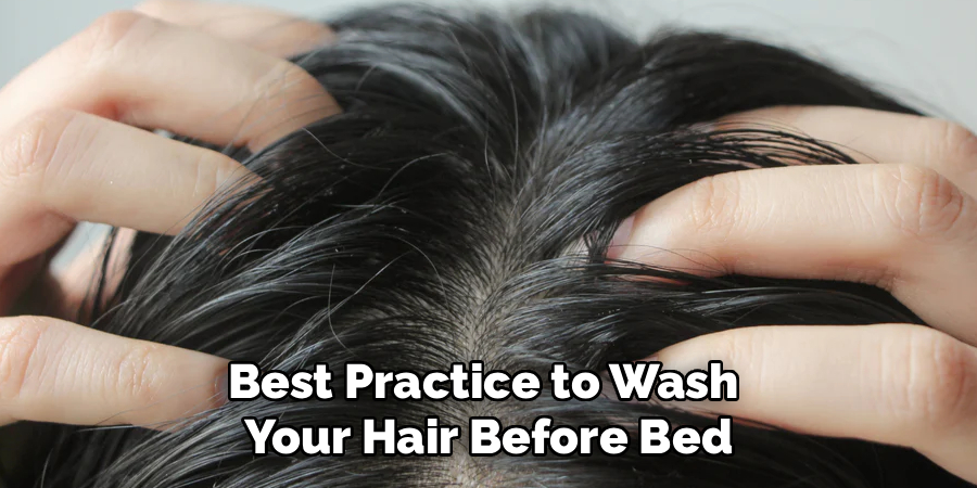 Best Practice to Wash Your Hair Before Bed