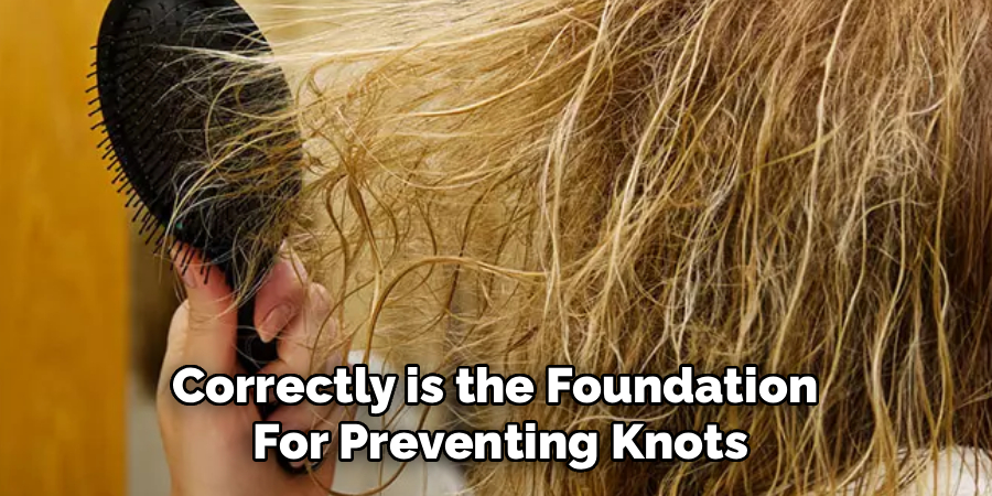 Correctly is the Foundation For Preventing Knots