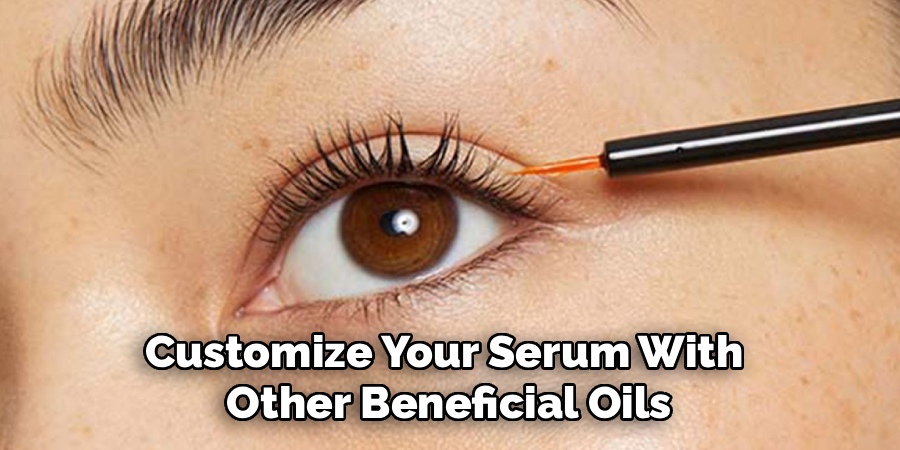 Customize Your Serum With 
Other Beneficial Oils