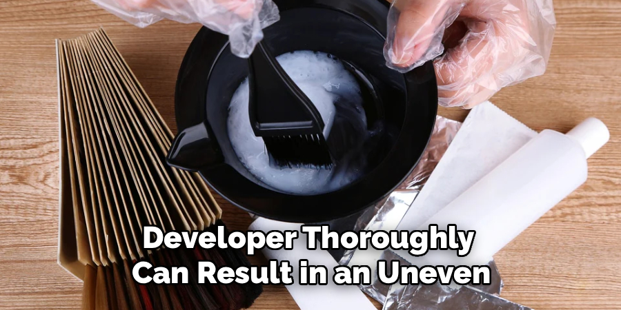 Developer Thoroughly
Can Result in an Uneven