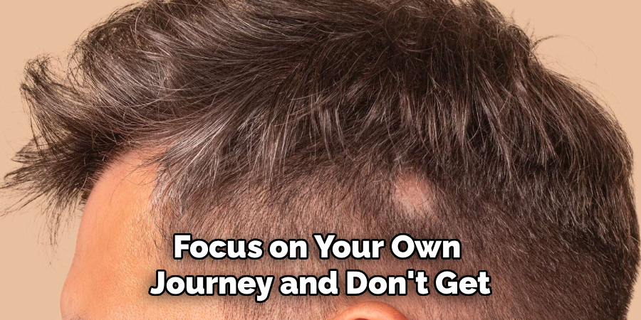 Focus on Your Own
Journey and Don't Get