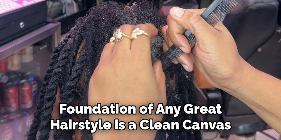 Foundation of Any Great
Hairstyle is a Clean Canvas
