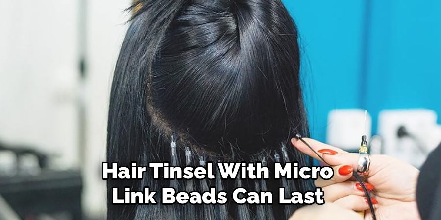 Hair Tinsel With Micro 
Link Beads Can Last 