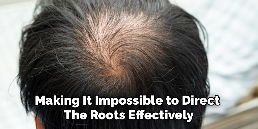 Making It Impossible to Direct
The Roots Effectively