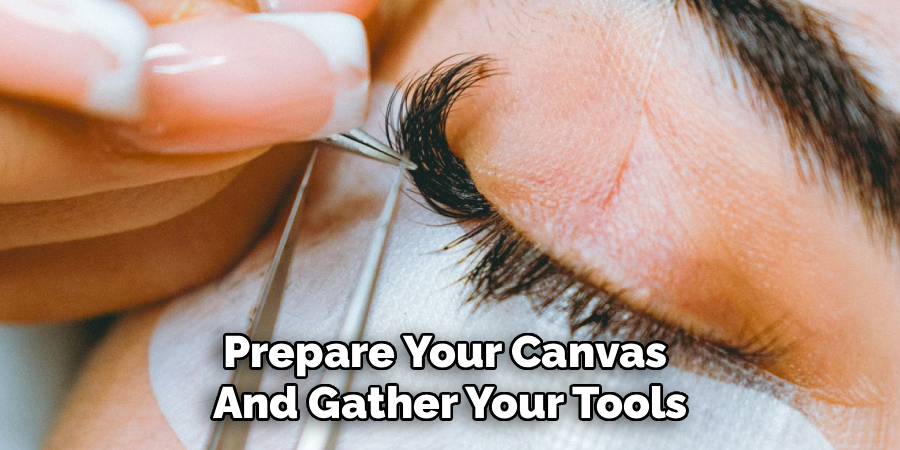 Prepare Your Canvas
And Gather Your Tools