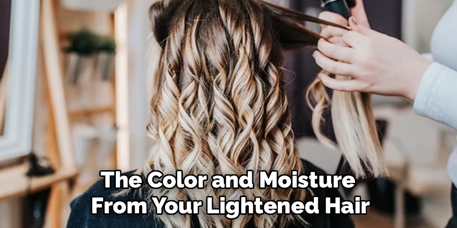 The Color and Moisture From Your Lightened Hair