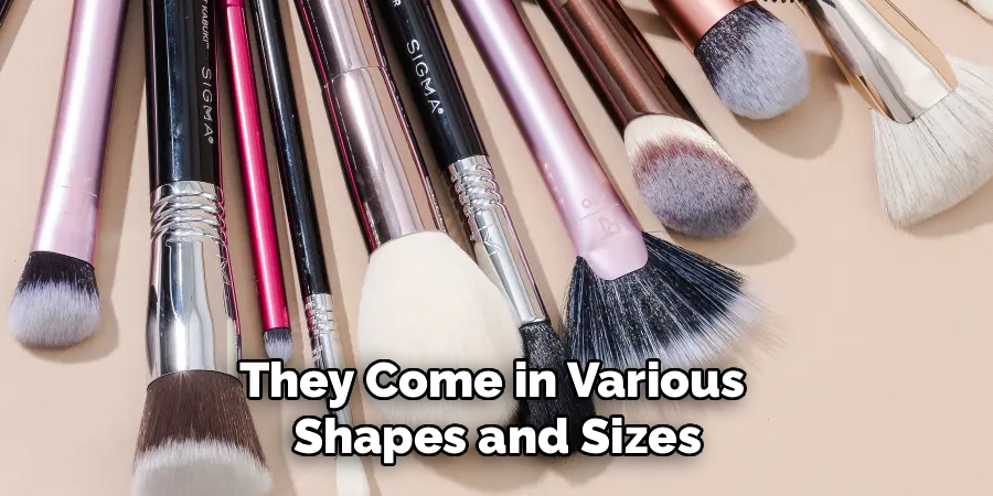 They Come in Various 
Shapes and Sizes