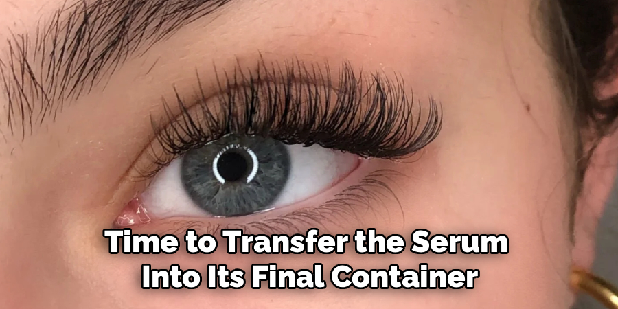 Time to Transfer the Serum Into Its Final Container