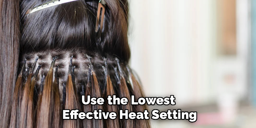 Use the Lowest
 Effective Heat Setting