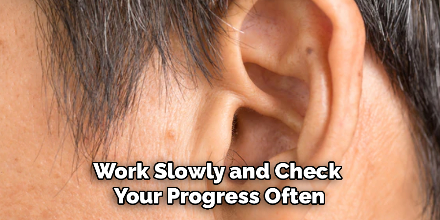 Work Slowly and Check
Your Progress Often