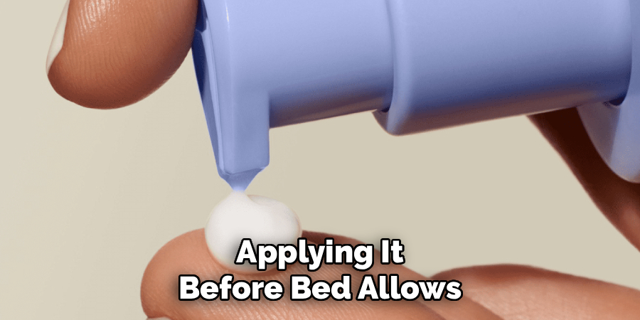 Applying It Before Bed Allows