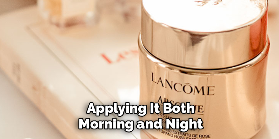 Applying It Both
Morning and Night