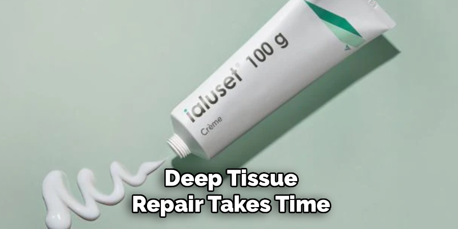 Deep Tissue
Repair Takes Time