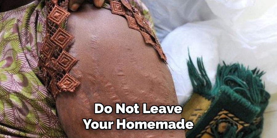 Do Not Leave Your Homemade