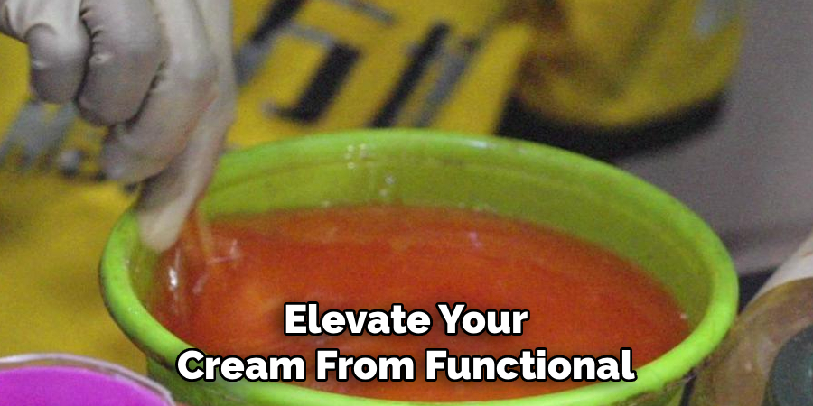 Elevate Your Cream From Functional