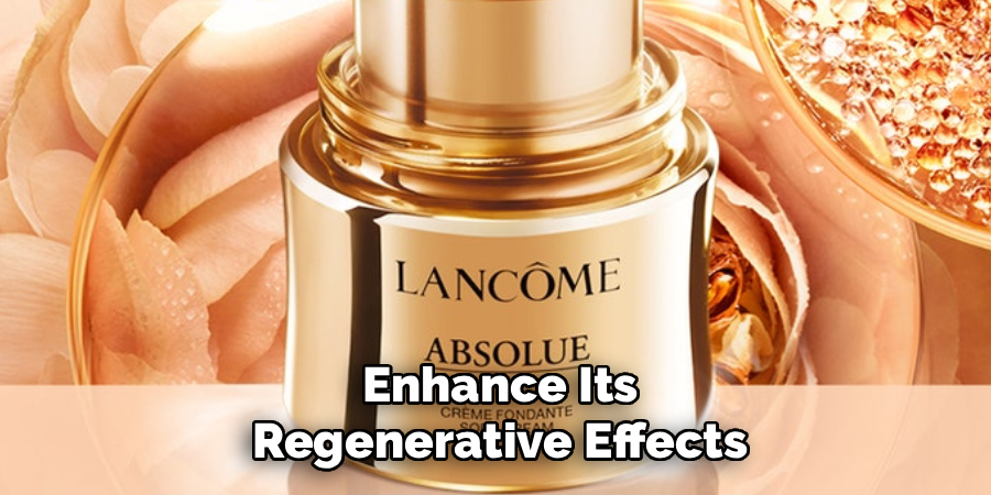 Enhance Its
Regenerative Effects