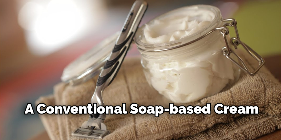A Conventional Soap-based Cream