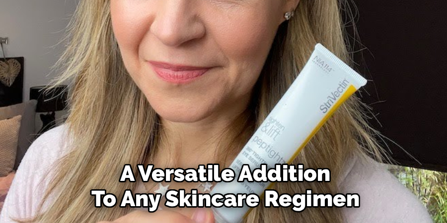 A Versatile Addition
To Any Skincare Regimen