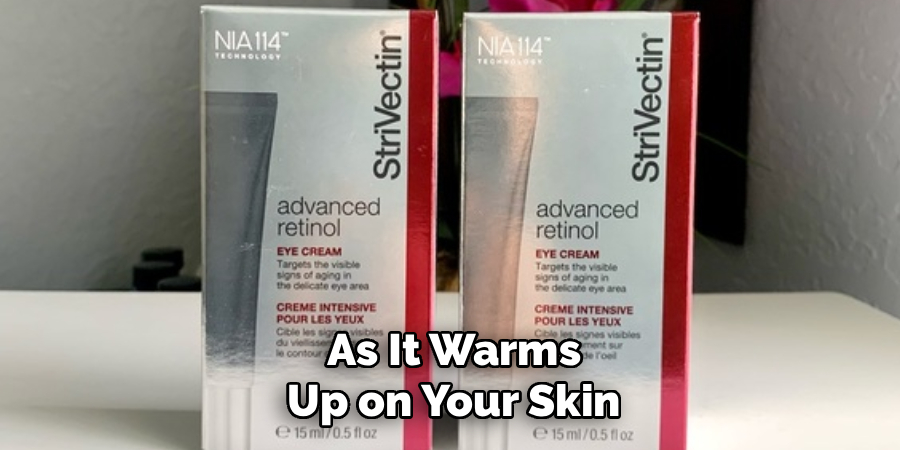 As It Warms
Up on Your Skin