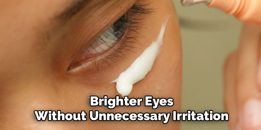 brighter eyes without unnecessary irritation