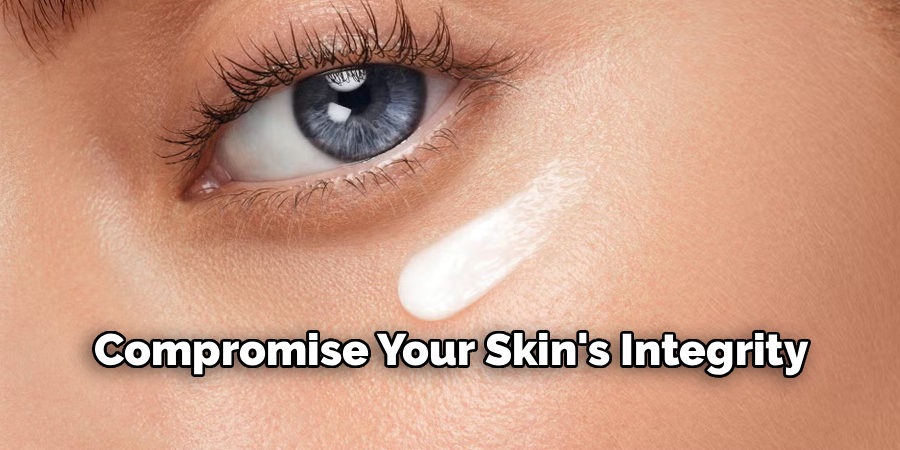 Compromise Your Skin's Integrity