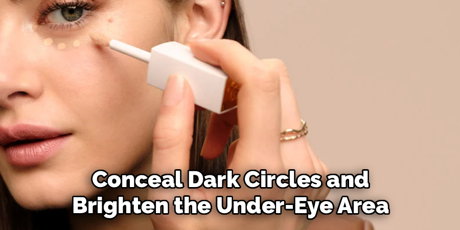 Conceal Dark Circles and Brighten the Under-Eye Area