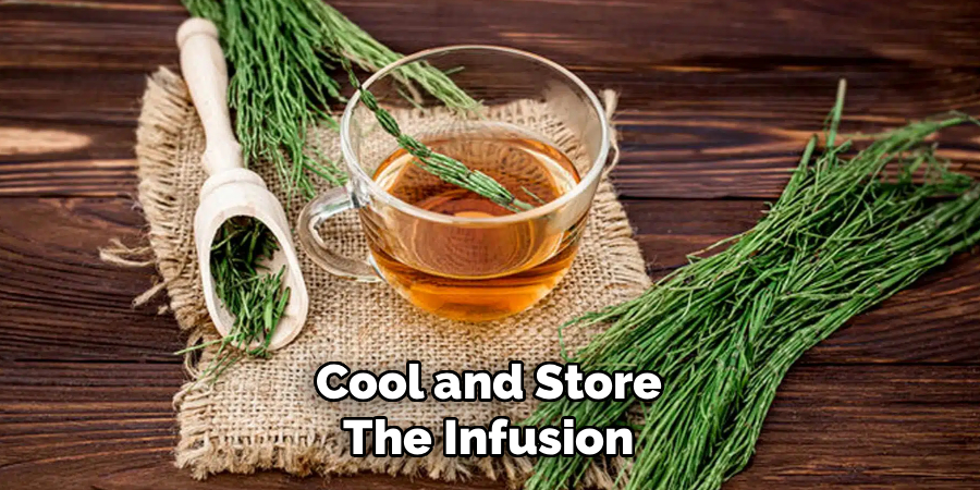 Cool and Store the Infusion