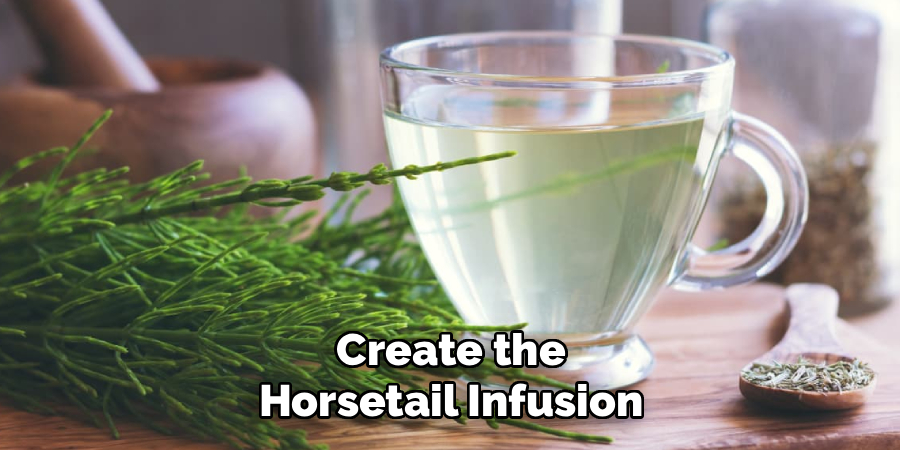 Create the Horsetail Infusion