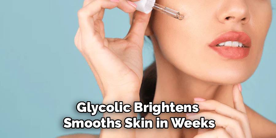 Glycolic Brightens 
Smooths Skin in Weeks
