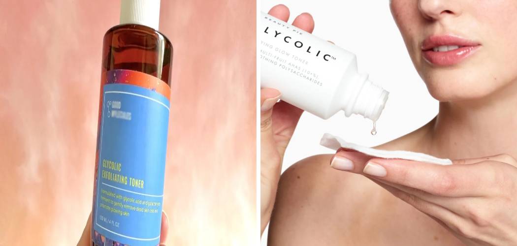How to Use Glycolic Acid Toner