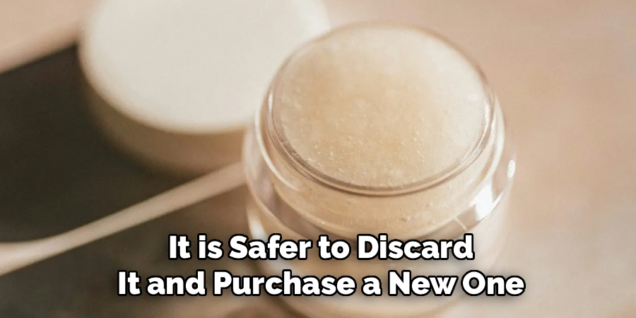 It is Safer to Discard
It and Purchase a New One