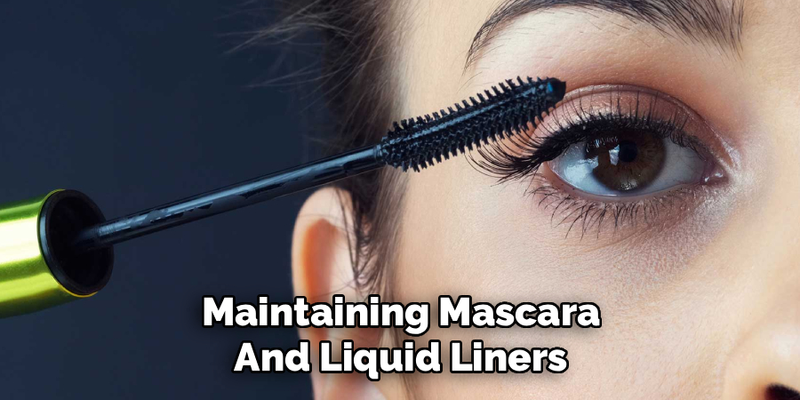 Maintaining Mascara and Liquid Liners