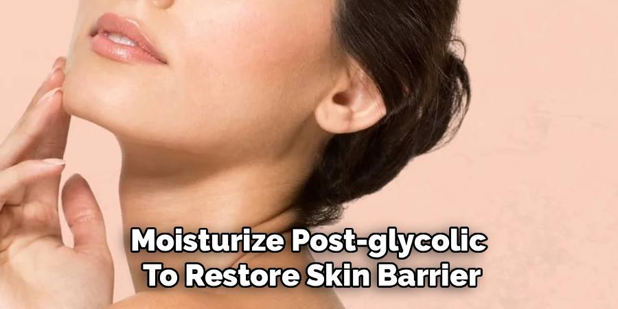 Moisturize Post-glycolic 
To Restore Skin Barrier