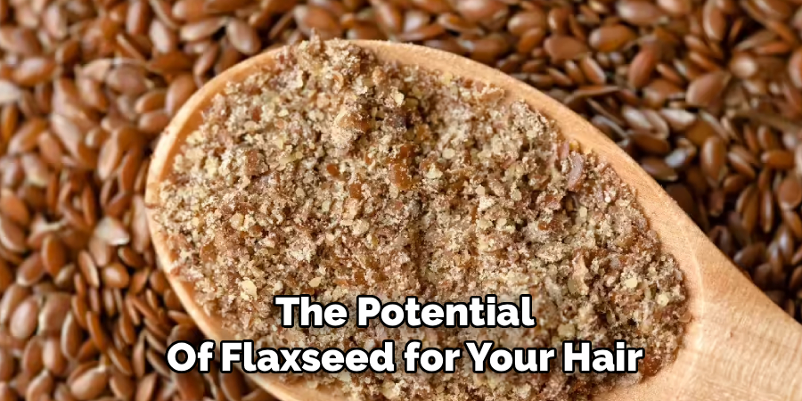 The Potential
Of Flaxseed for Your Hair