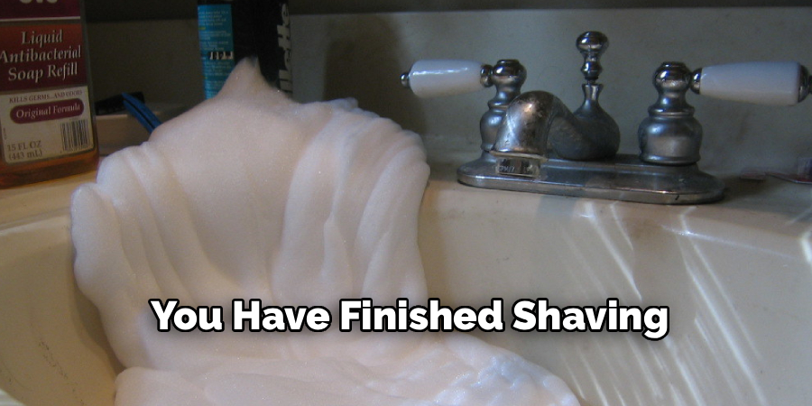 You Have Finished Shaving