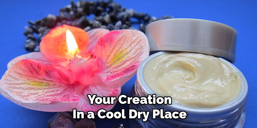 Your Creation
In a Cool Dry Place