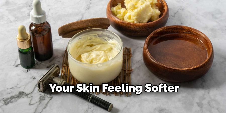 Your Skin Feeling Softer