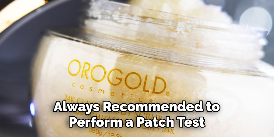 Always Recommended to
Perform a Patch Test