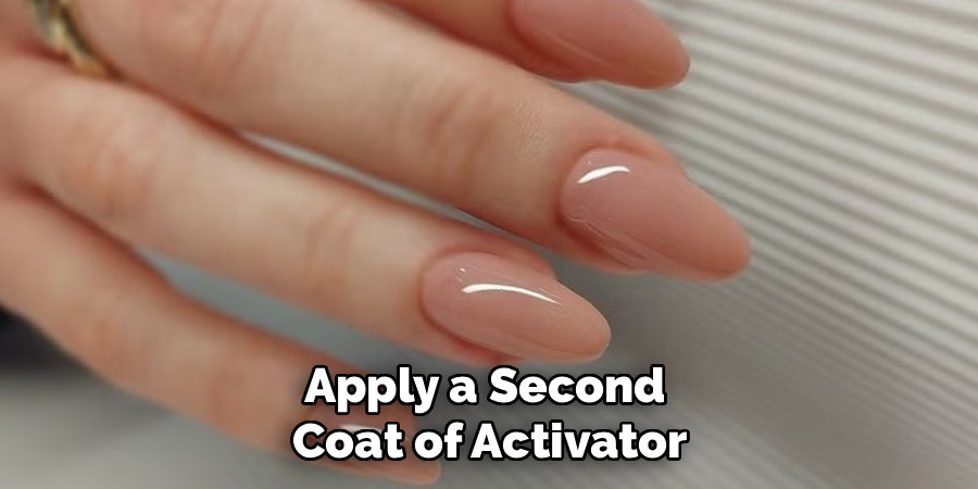 Apply a Second
Coat of Activator